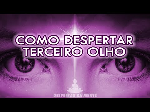Algumas Formas de Despertar o Terceiro Olho - Ativação do Terceiro Olho