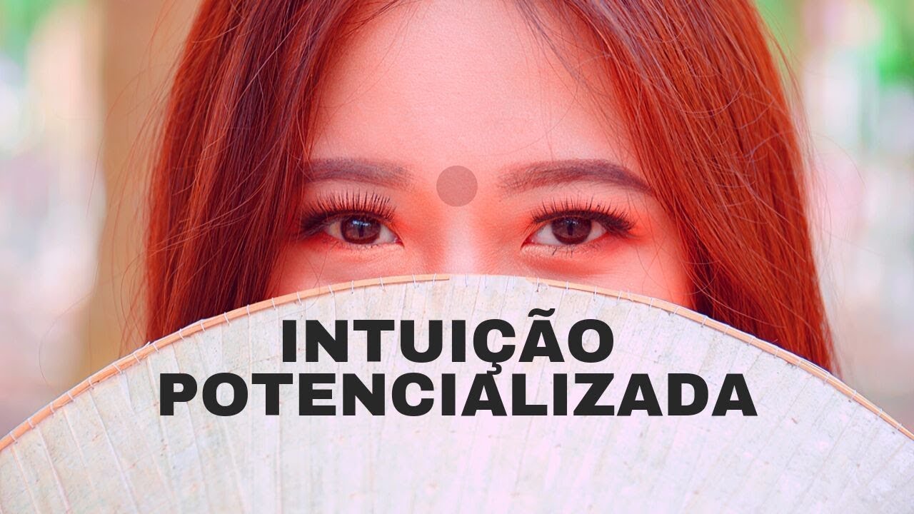 Intuição Potencializada - Mantra da Intuição - Ativação do Terceiro Olho