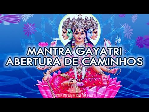 Mantra Gayatri Para Abertura de Caminhos, Mente e Intelecto - Ativação do Terceiro Olho
