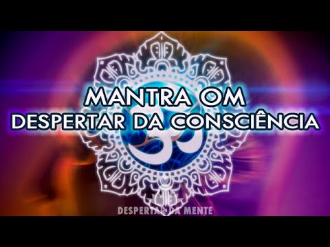 Mantra OM do Despertar da Consciência - Chakra Coronário - Ativação do Terceiro Olho