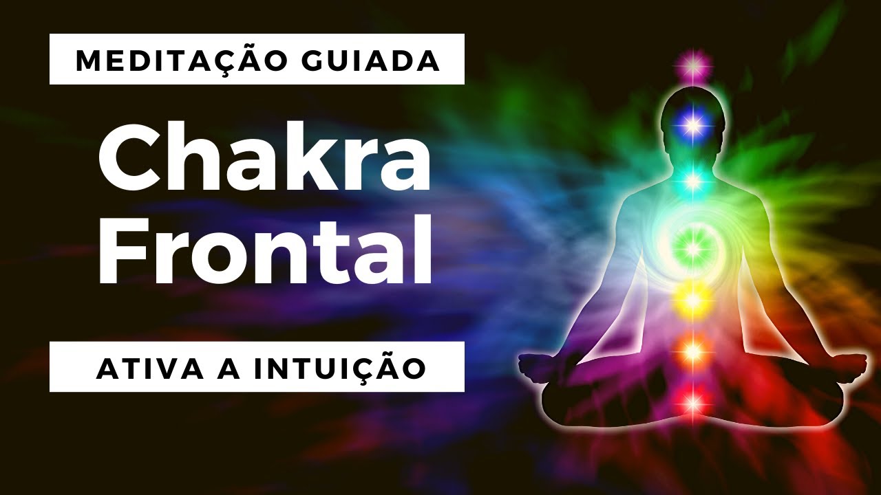 Meditação Guiada Chakra Frontal -Desbloqueio Imediato - Ativação do Terceiro Olho