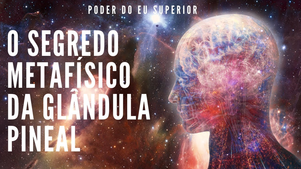 O Segredo Metafísico da Glândula Pineal - Ativação do Terceiro Olho