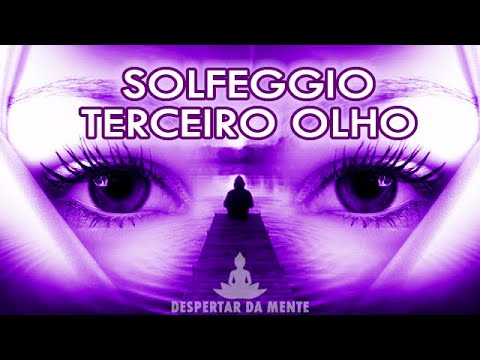 Solfeggio do Terceiro Olho, Viagem Astral, Percepção e Intuição - Ativação do Terceiro Olho