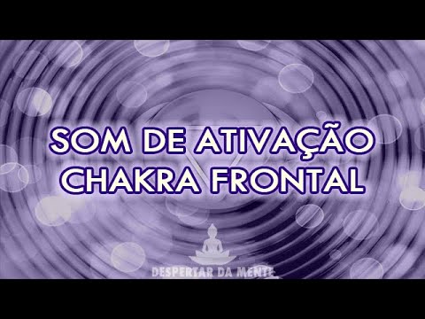 Som de Ativação do Chakra Frontal - Ativar o Chakra Ajña - Ativação do Terceiro Olho
