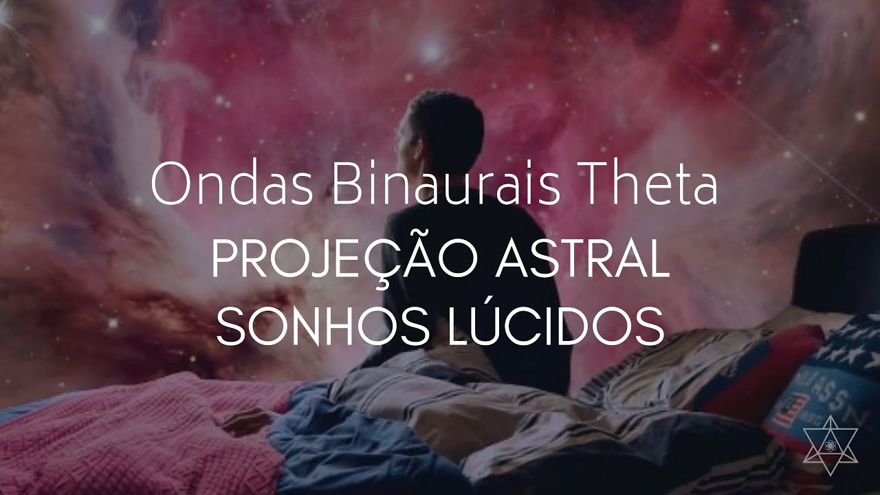 Ondas Binaurais Theta - Facilita a Projeção Astral, Sonho Lúcido - Meditação - Ativação do Terceiro Olho